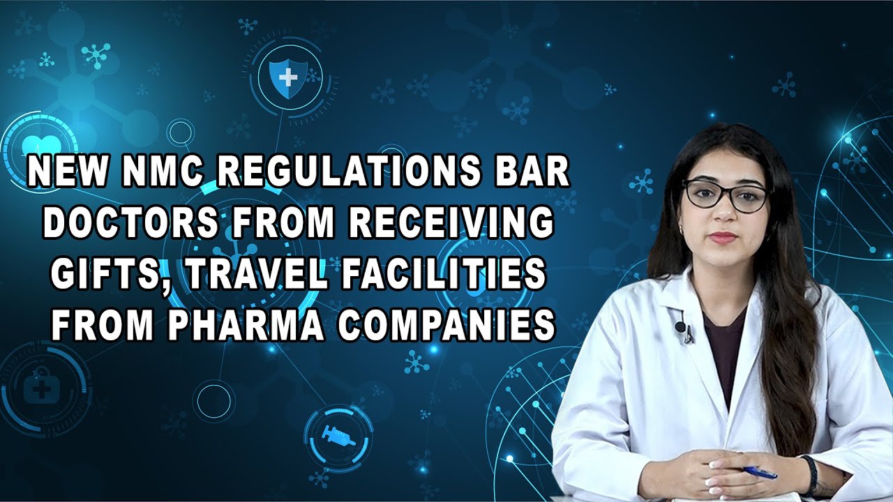 New NMC regulations bar doctors from receiving gifts, travel facilities from pharma companies