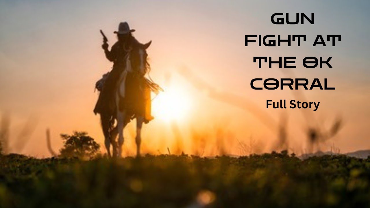 Gun Fight at The OK Corral(Full story)