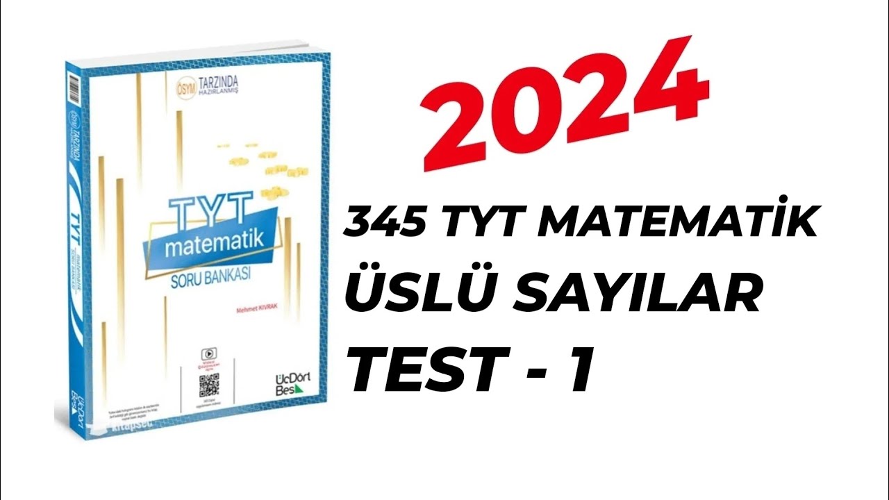 2024 | 345 TYT MATEMATİK SORU BANKASI ÇÖZÜMLERİ | ÜSLÜ SAYILAR | TEST - 1