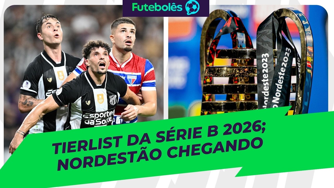 TIERLIST DA SÉRIE B 2026 | NORDESTÃO CHEGANDO | FUTEBOLÊS 20/03/26