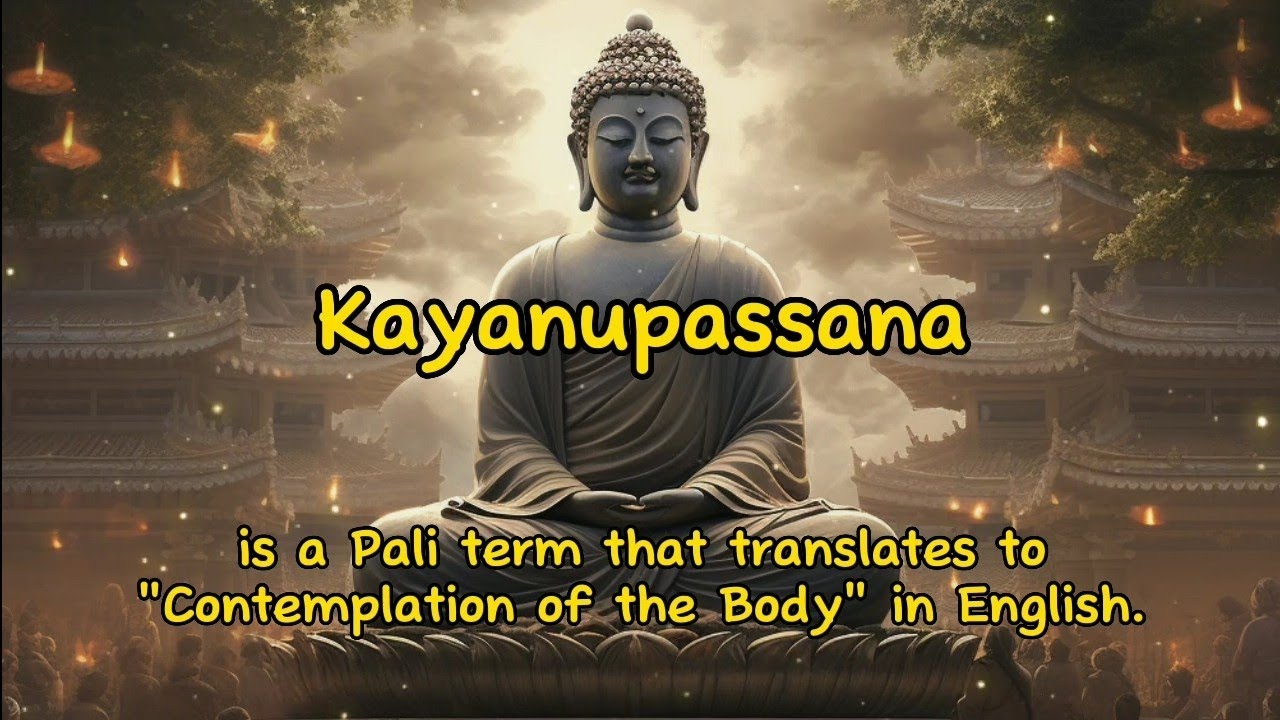 Kayanupassana is a Pali term that translates to 
