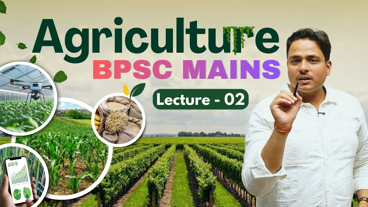 BPSC Mains GS Series – Agriculture Fundamentals | Lecture-2 | Ratul Kumar