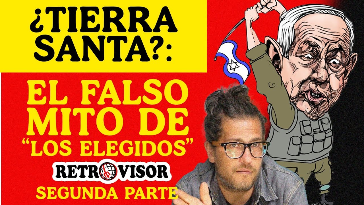 ¿Tierra Santa?: El falso mito de “los elegidos”|| SEGUNDA PARTE