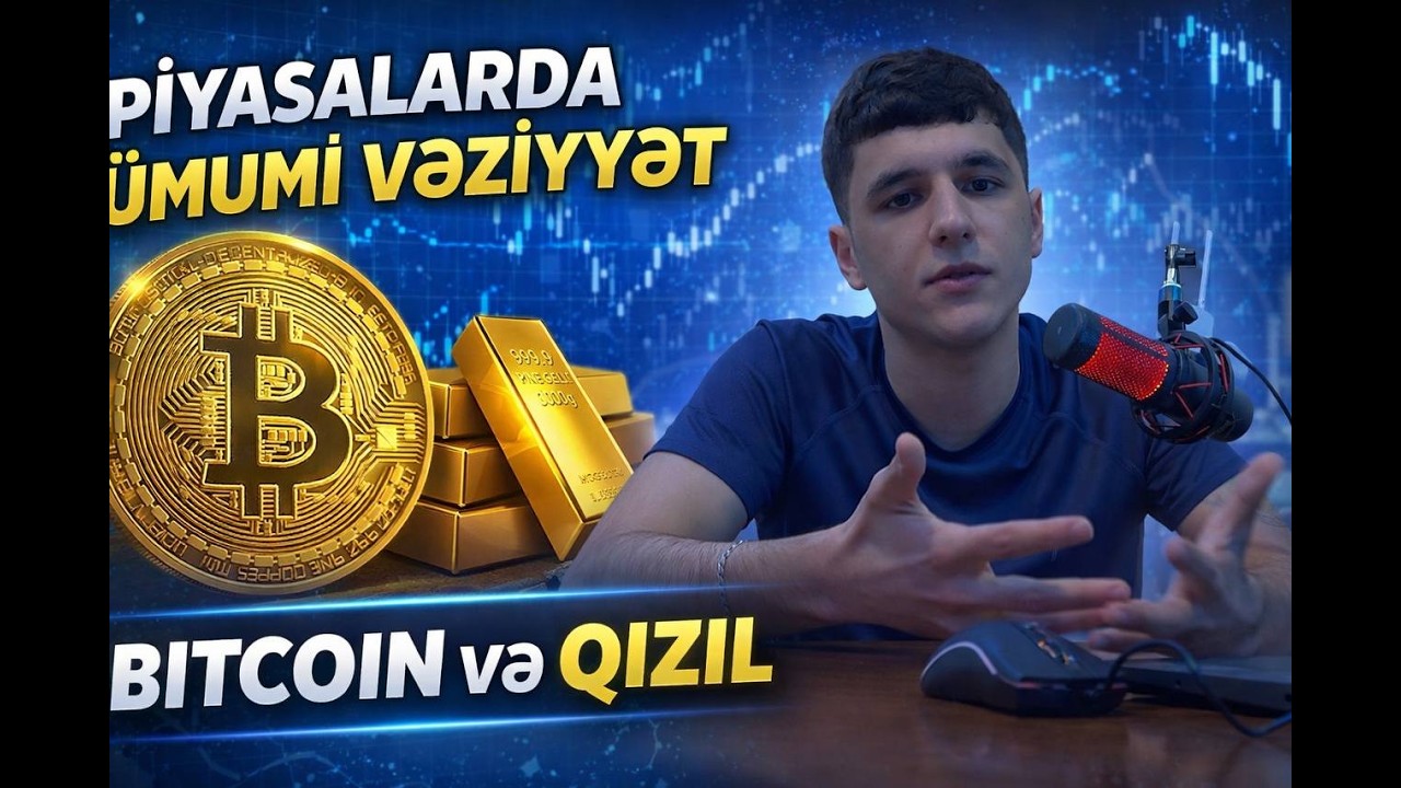 Piyasalarda Ümumi Vəziyyət - Bitcoin və Qızıl