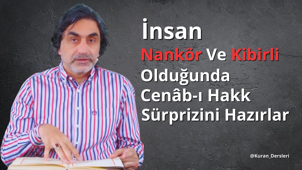 İnsan Nankör Ve Kibirli Olduğunda Cenâb-ı Hakk Sürprizini Hazırlar.@ProfHalisAydemir