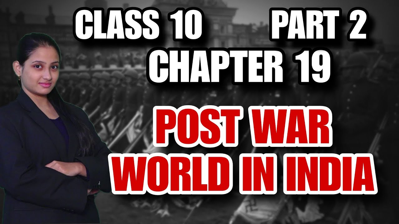 CLASS 10 | CHAPTER 19 | PART-2 | POST-WAR WORLD IN INDIA | THE STUDY STATION