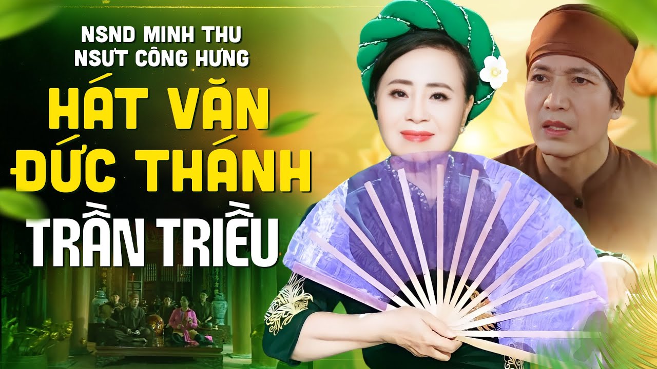 Hát Văn ĐỨC THÁNH TRẦN TRIỀU - NSND Minh Thu ft NSƯT Công Hưng | Song Ca Hát Chầu Văn Hay Nhất