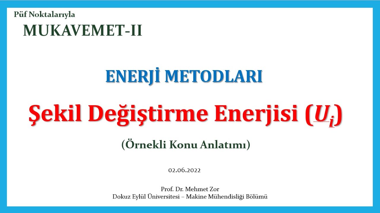10.1 (Mukavemet 2)/Enerji Metodları / Şekil Değiştirme Enerjisi