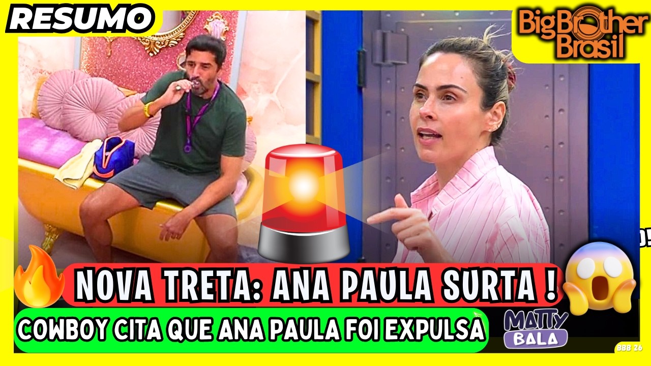 🟡 ANA PAULA provoca e COWBOY joga na cara que ELA FOI EXPULSA // CASA saiu do CONTROLE ! #bbb #bbb26