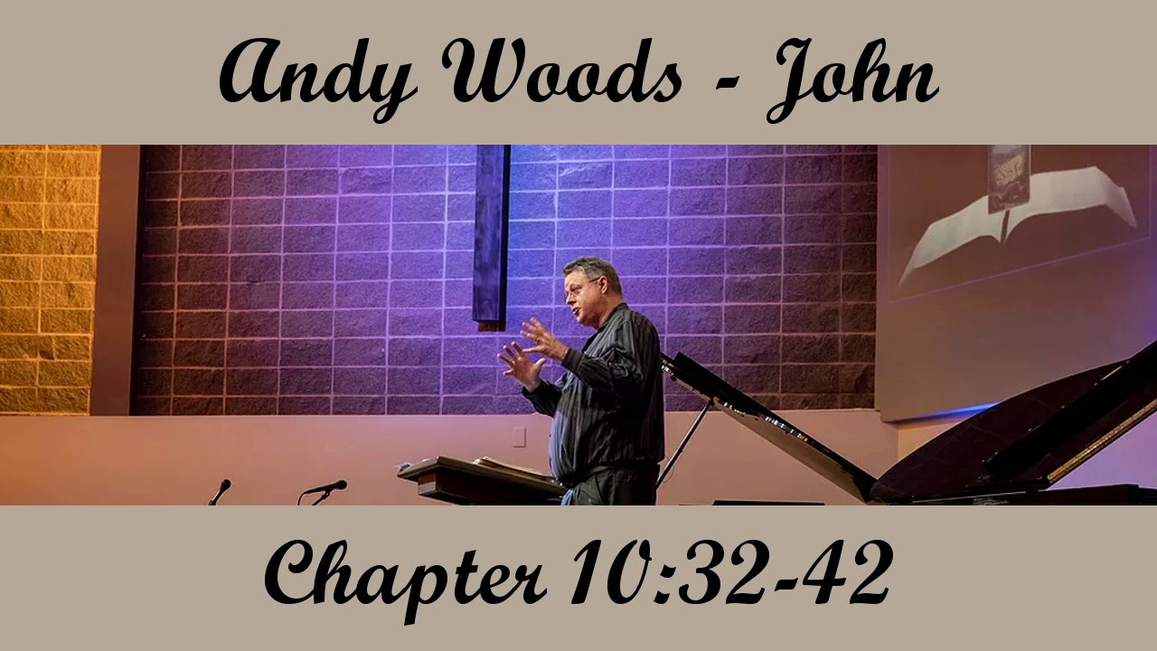 Andy Woods - John 10:32-42