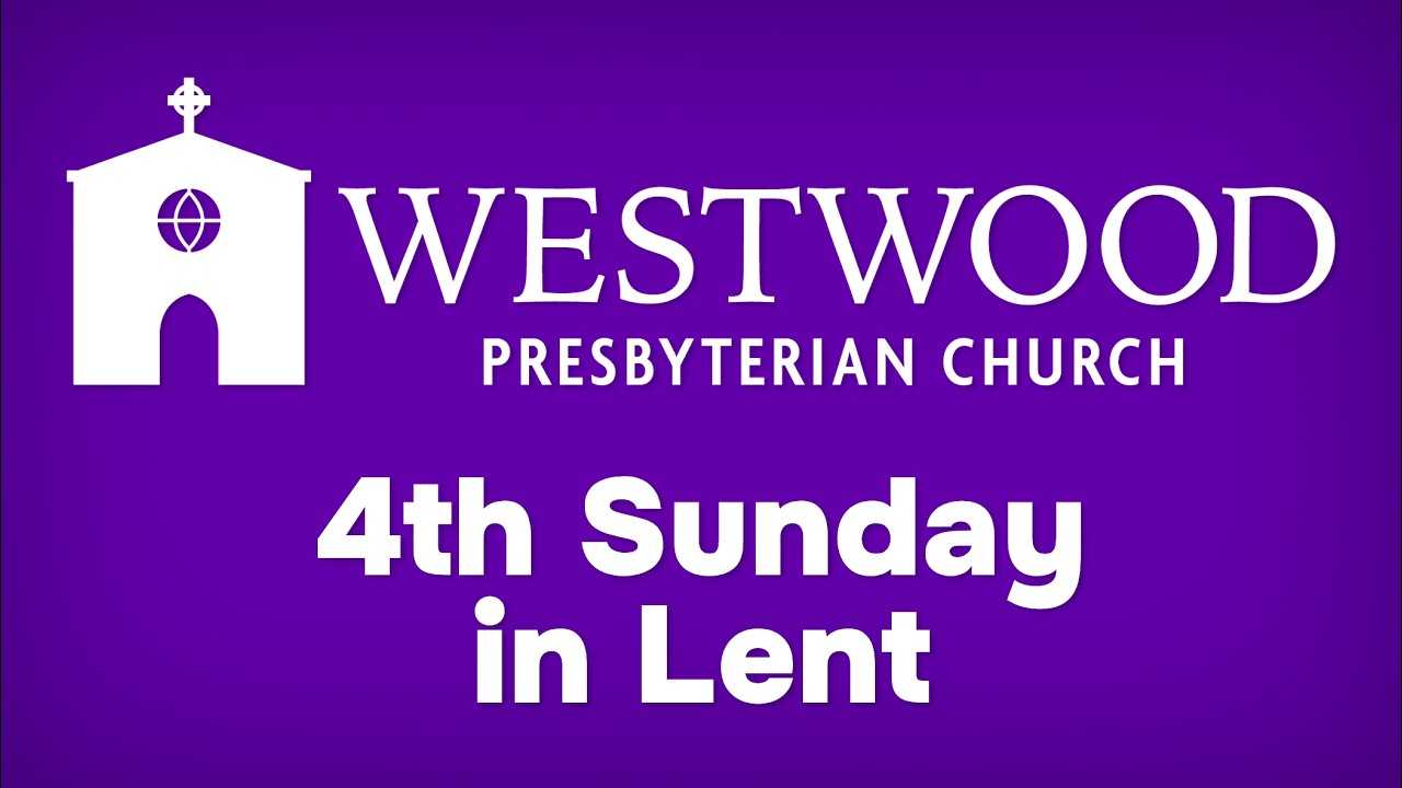 4th Sunday in Lent- (3/15/26) LIVESTREAM Service // Westwood Presbyterian Church