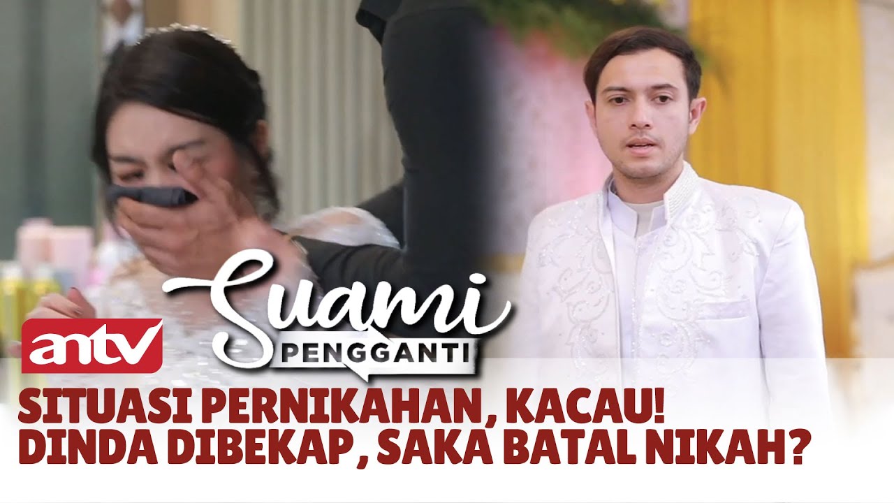 Situasi Pernikahan, Kacau! Dinda Dibekap, Saka Batal Nikah? | Suami Pengganti ANTV Eps 335 (3/8)