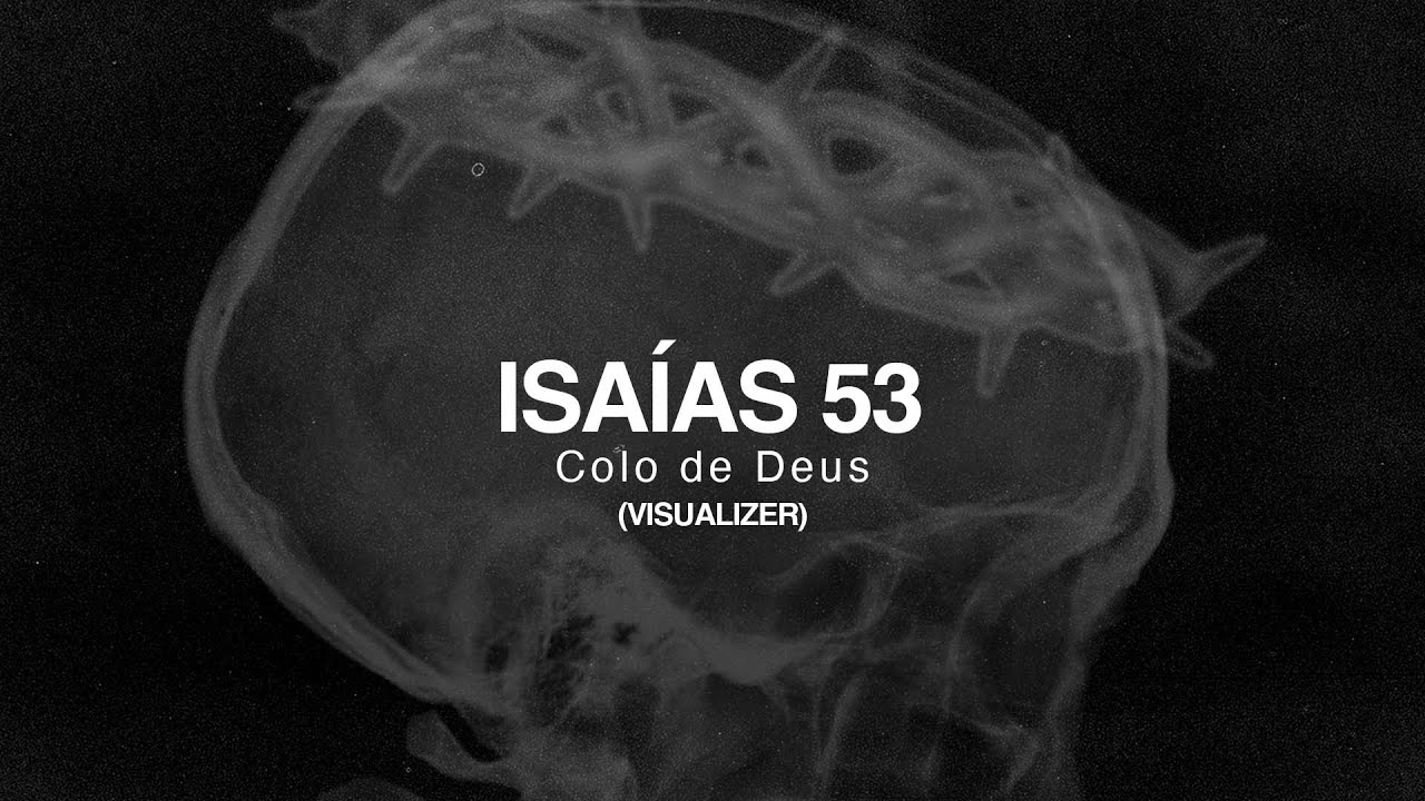 ISAÍAS 53 // COLO DE DEUS // EP NAZARENO (Visualizer)