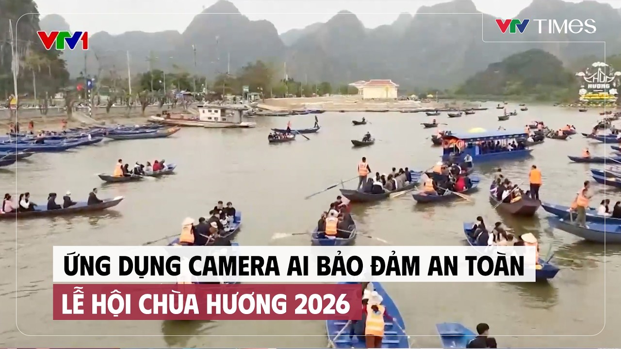 Ứng dụng camera AI bảo đảm an toàn Lễ hội chùa Hương 2026 | Cụm tin | VTV Times