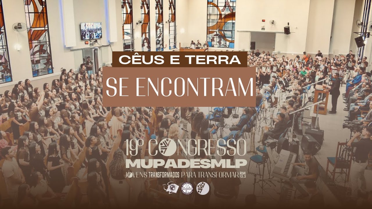 Céus e Terra se Encontram + Yeshua - Coral MUPADESMLP - 19° CONGRESSO