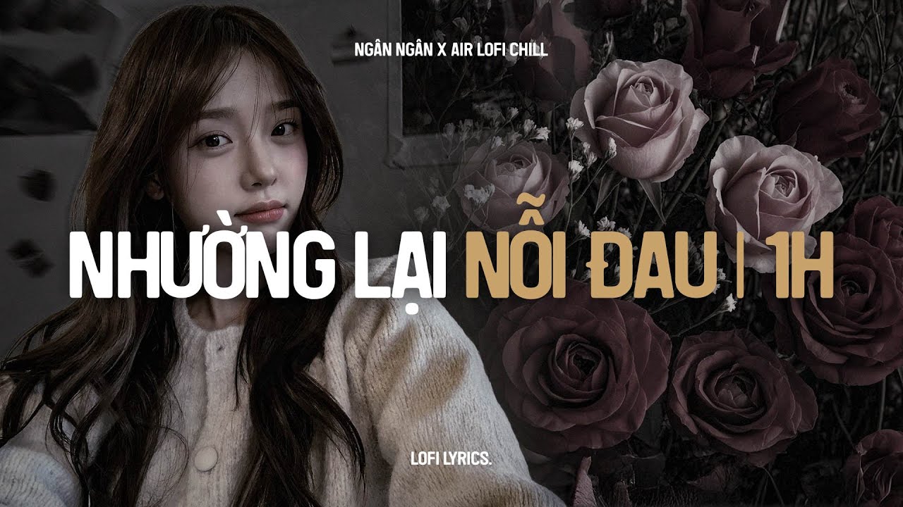 ♬ Nhường Lại Nỗi Đau (1 Hour Lofi.) - Ngân Ngân x Air Lofi | Vậy Là Cô Ta Quan Trọng Với Anh TikTok