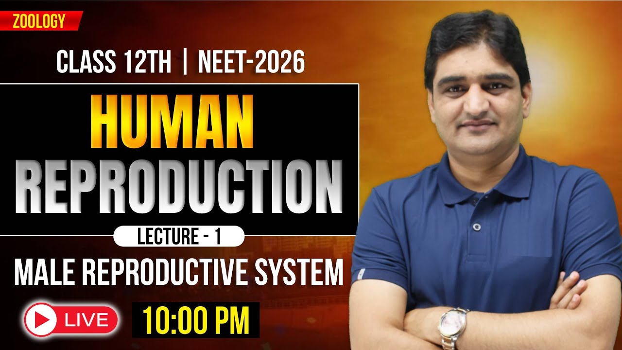 Human Reproduction: L-1 Basics & Male Reproductive System|Class 12th & NEET-2026