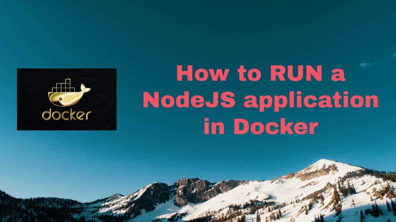 How to RUN a NodeJS application in Docker ( recorded in 2022 )