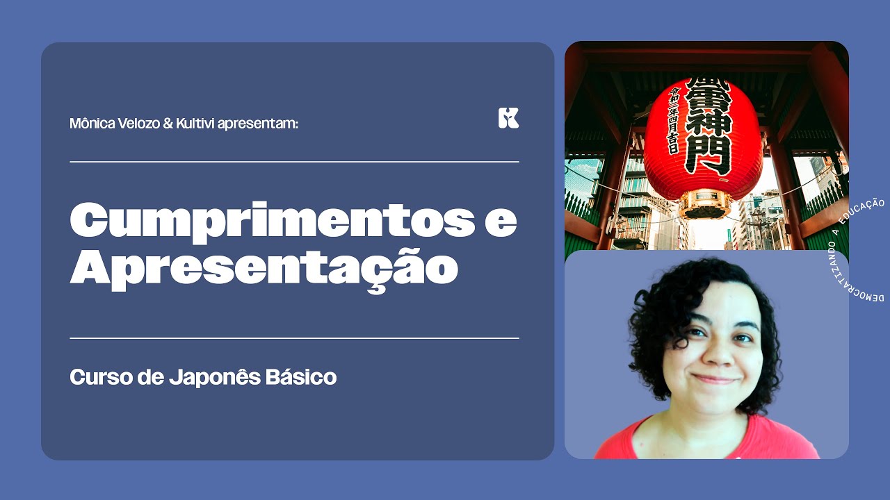 Cumprimentos e Apresentação | Japonês Básico | Mônica Velozo e Kultivi | Aula 08