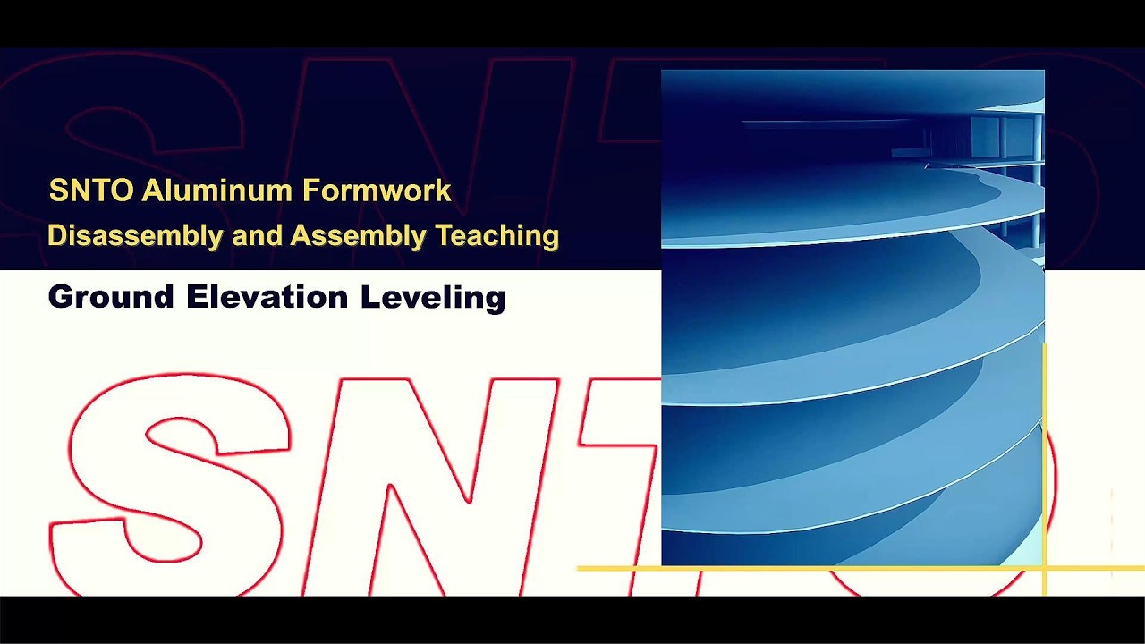 SNTO Aluminum Formwork Disassembly and Assembly Teaching:Ground Elevation Leveling