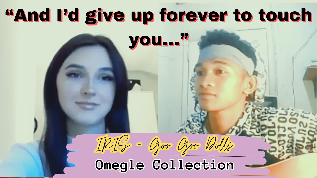 JONG MADALIDAY serenade on Omegle (IRIS - Goo Goo Dolls) Collection