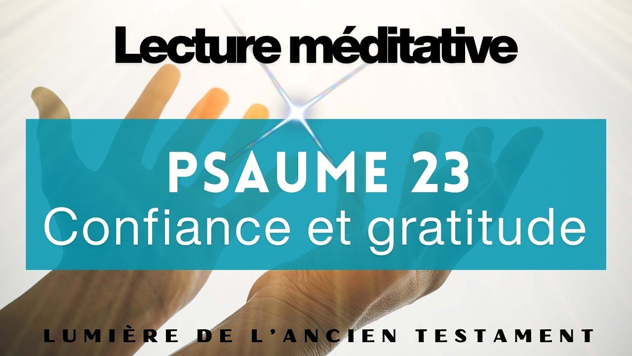 Psaume 23 pour la confiance et la gratitude - Version Longue | Lecture biblique méditation