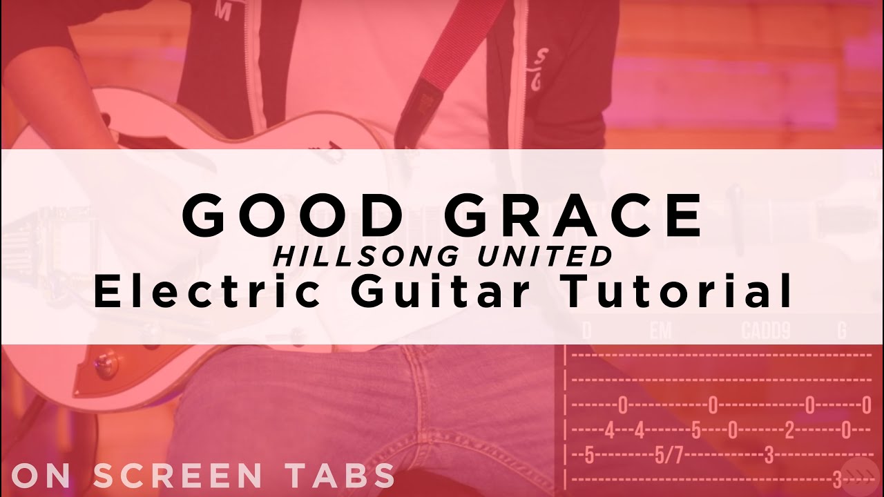 Good Grace (Hillsong UNITED) Electric Guitar Tutorial w/ Tabs