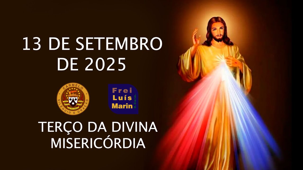 TERÇO DA DIVINA MISERICÓRDIA - FREI LUÍS MARIN  - 13 DE SETEMBRO DE 2025