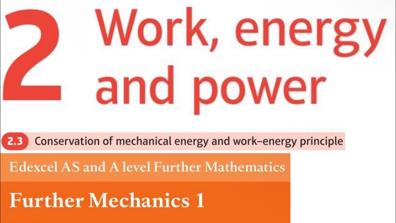 Edexcel Further Maths FM1 Chapter 2.3 - Conservation of Energy and Work-Energy Principle
