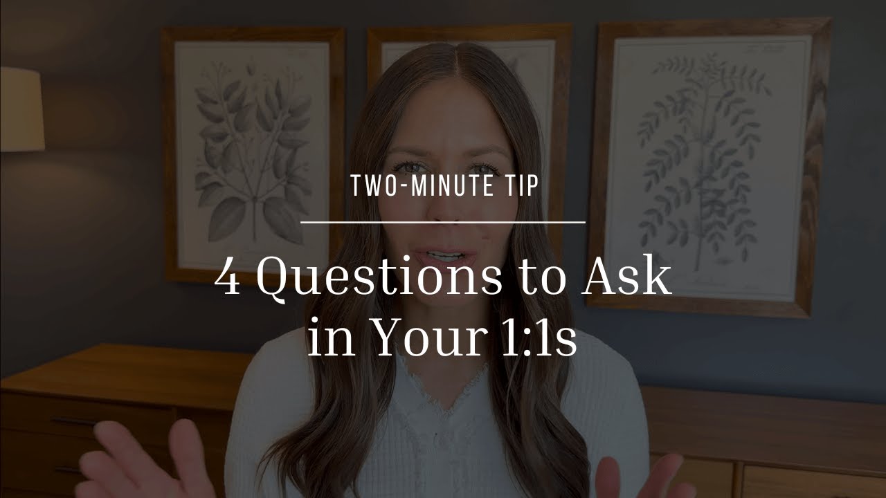 Two-Minute Tip | 4 Questions to Ask in Your 1:1s