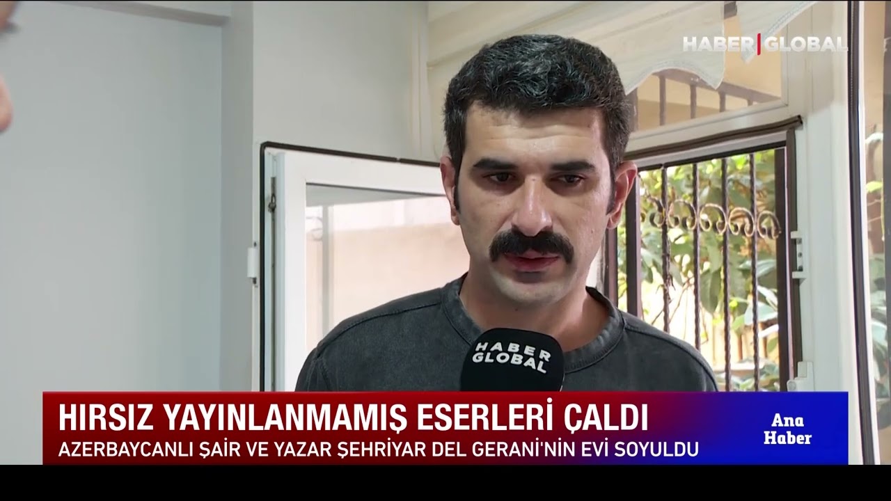 Azerbaycanlı Şair ve Yazar Şehriyar Del Gerani'nin Evi Soyuldu