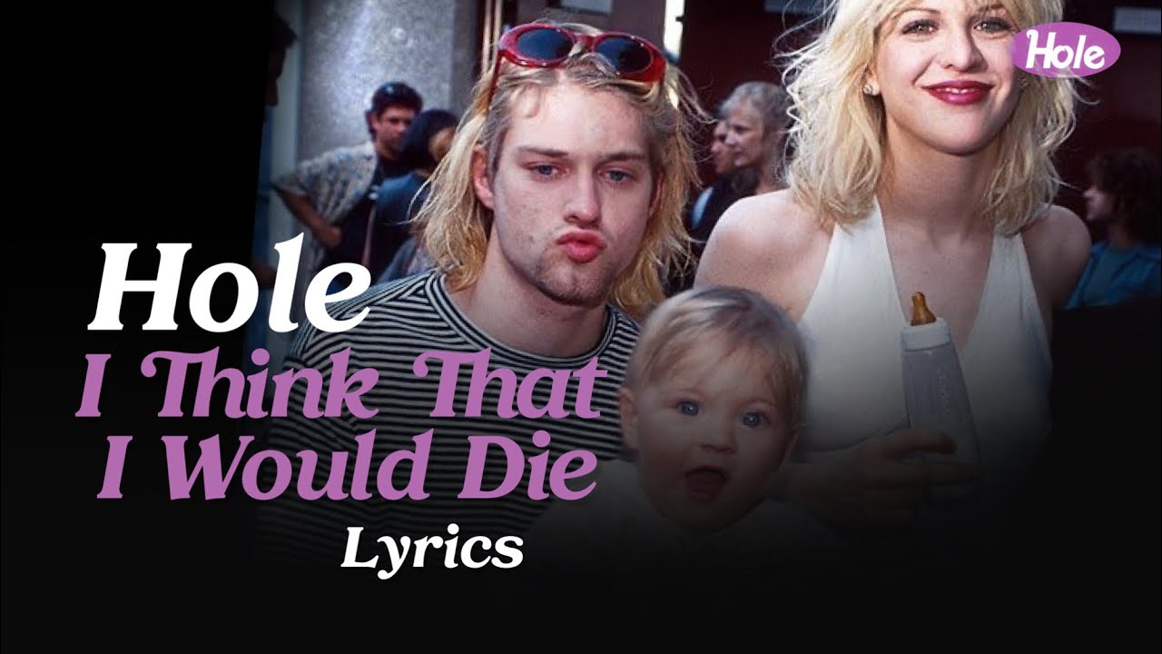 Hole - I Think That I Would Die (Lyrics)