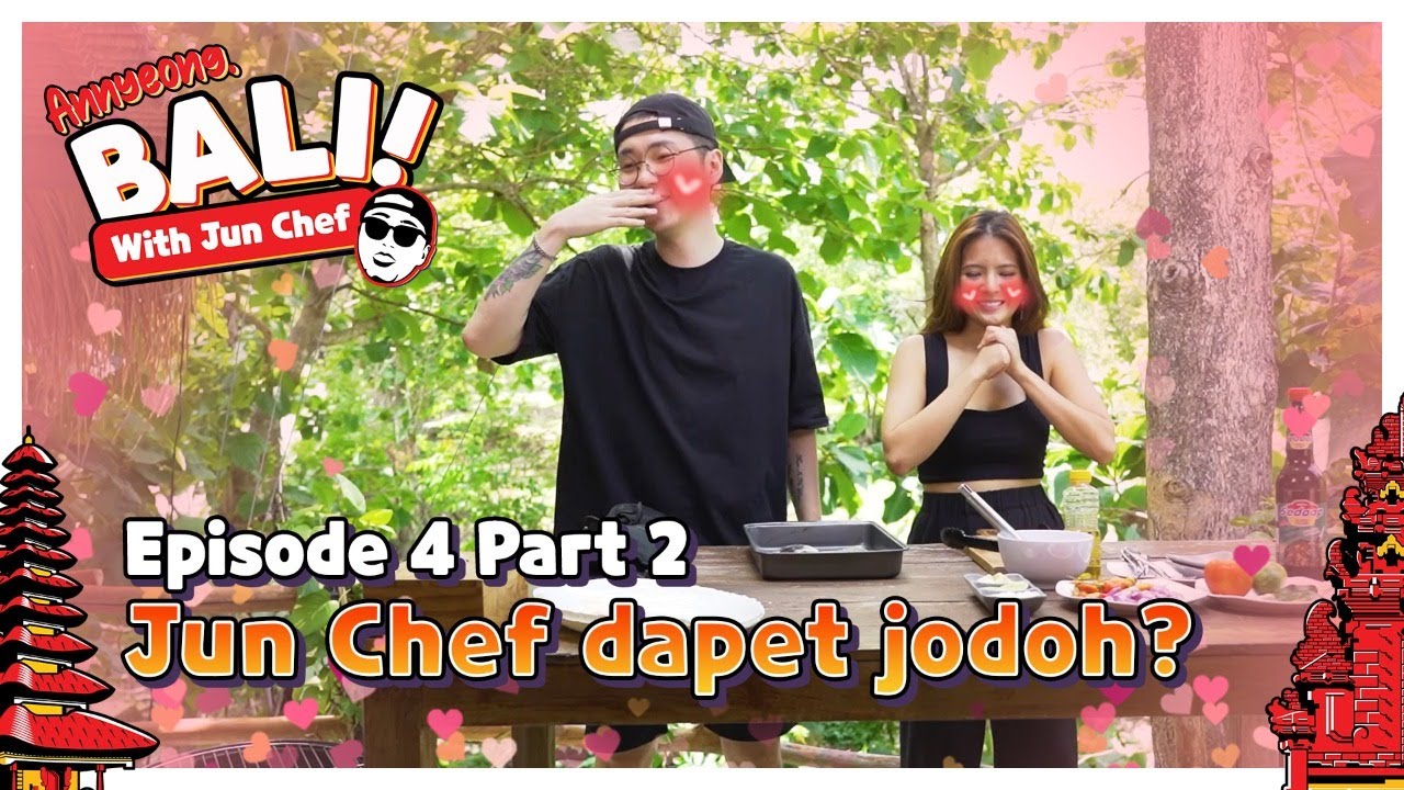 Annyeong, Bali! With Jun Chef - Episode 4 Part 2 | Jun Chef Dapat Jodoh??? | Box B