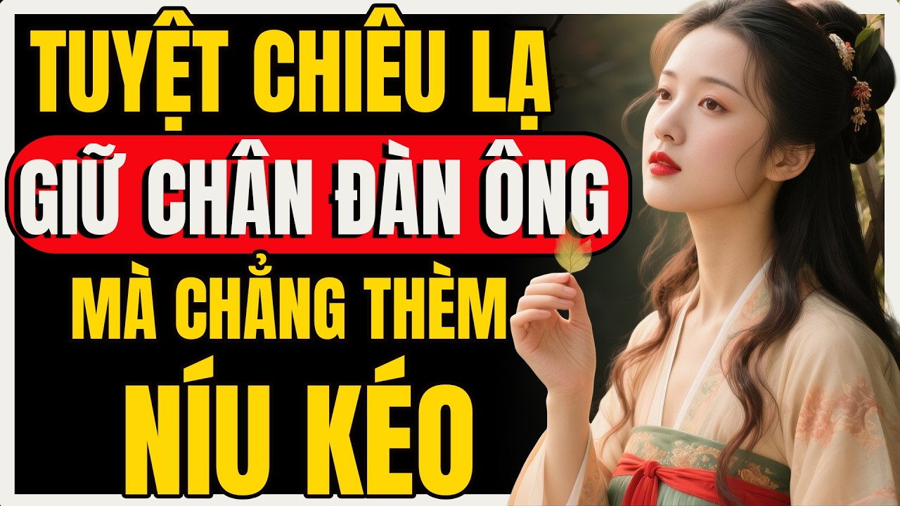Nghệ thuật GIỮ CHÂN đàn ông mà chẳng tốn công NÍU KÉO