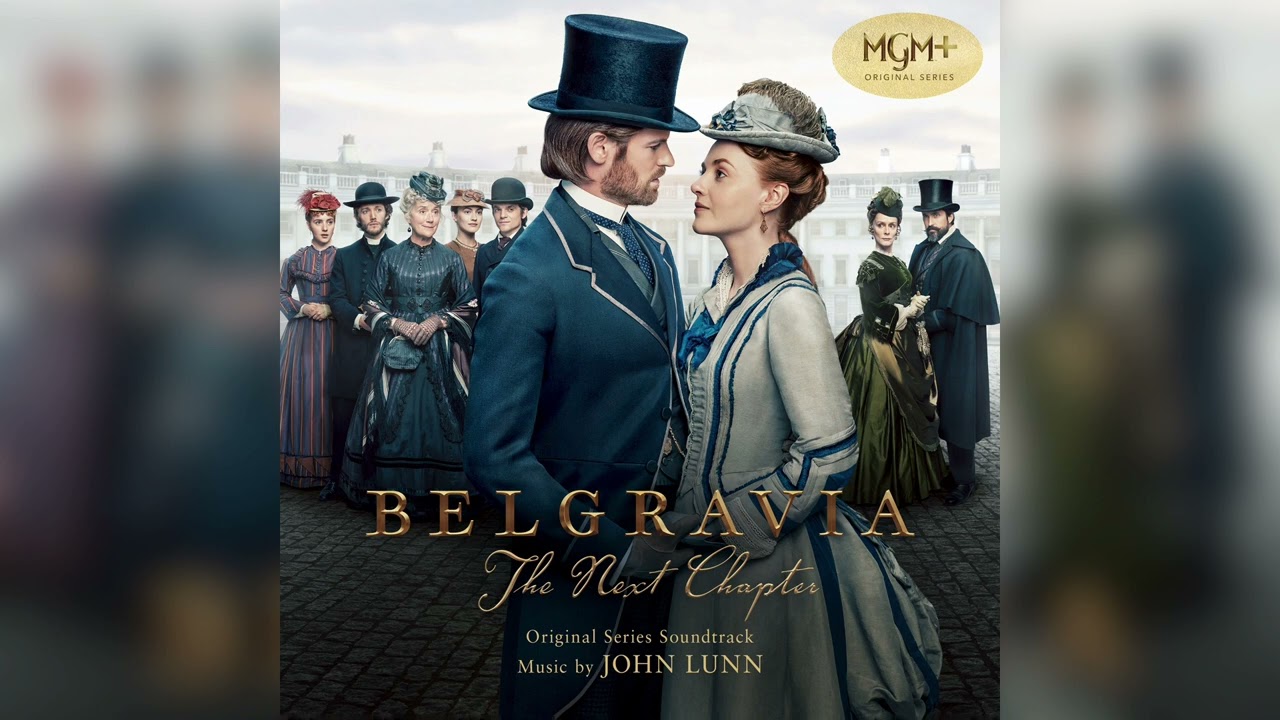 John Lunn - The Next Chapter - Belgravia: The Next Chapter (Original Series Soundtrack)