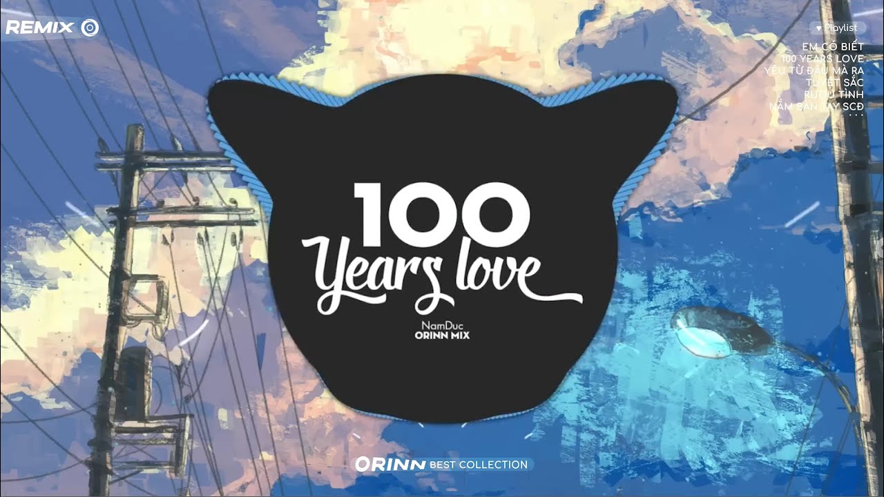 100 Years LoveRemix, Em Có Biết, Mỹ Nhân | Những Bản REMIX Nhạc Trẻ Huyền Thoại Trending 2017-2020