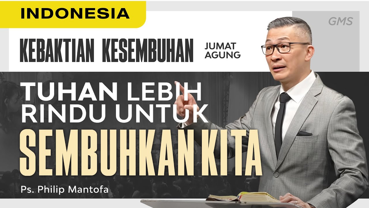 Jumat Agung | Kebaktian Kesembuhan : Tuhan Lebih Rindu Untuk Sembuhkan (Official Philip Mantofa)