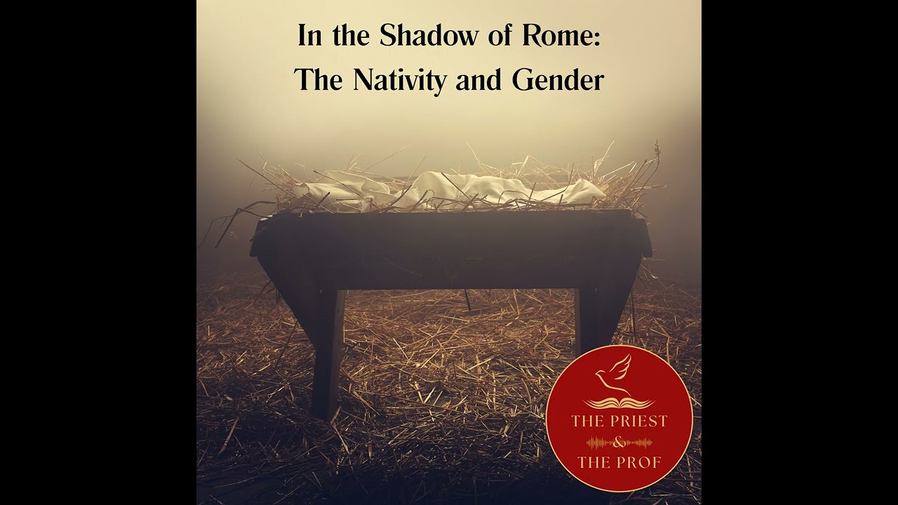 In the Shadow of Rome: The Nativity and Gender