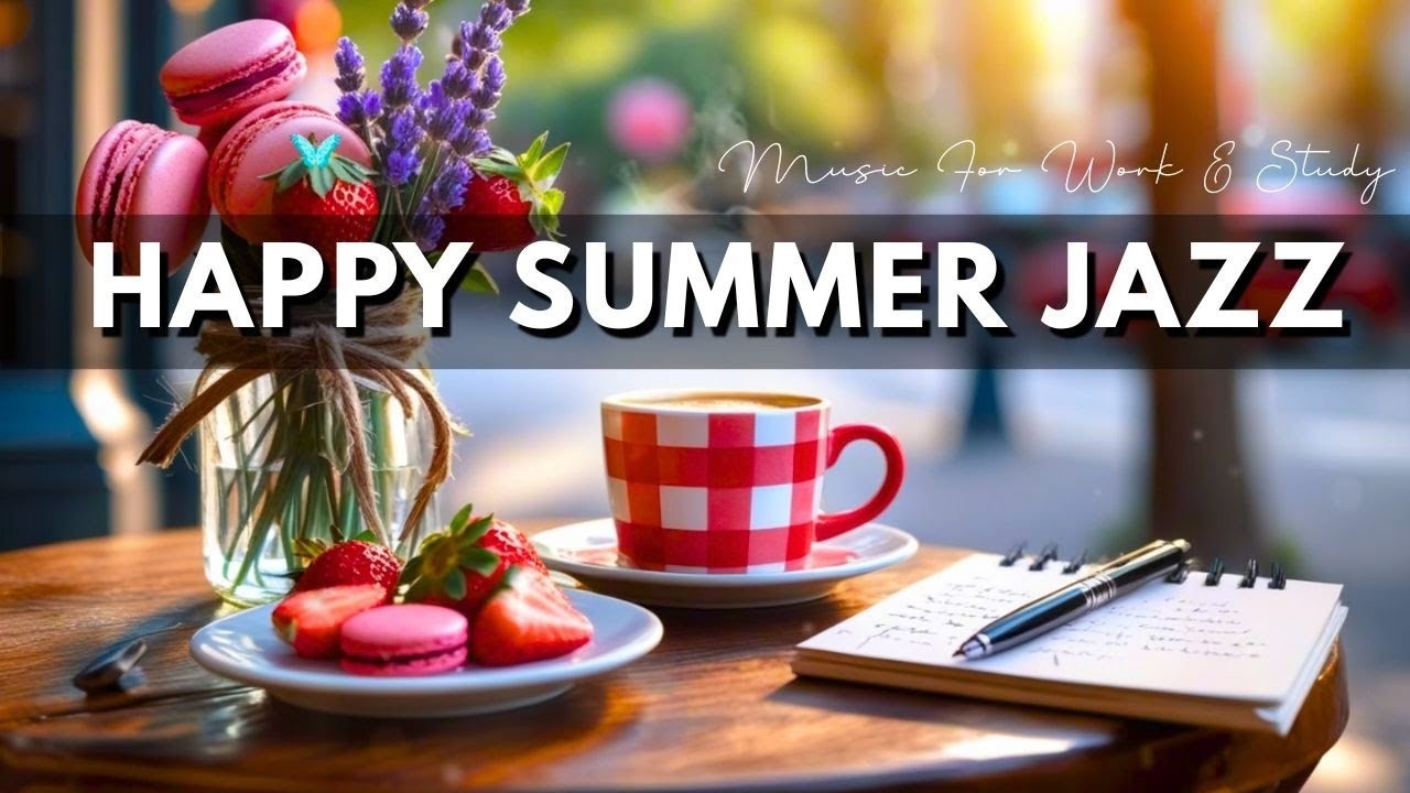Happy Summer Jazz🌸 with Cozy Coffee Shop for Working, Studying, Sleeping
