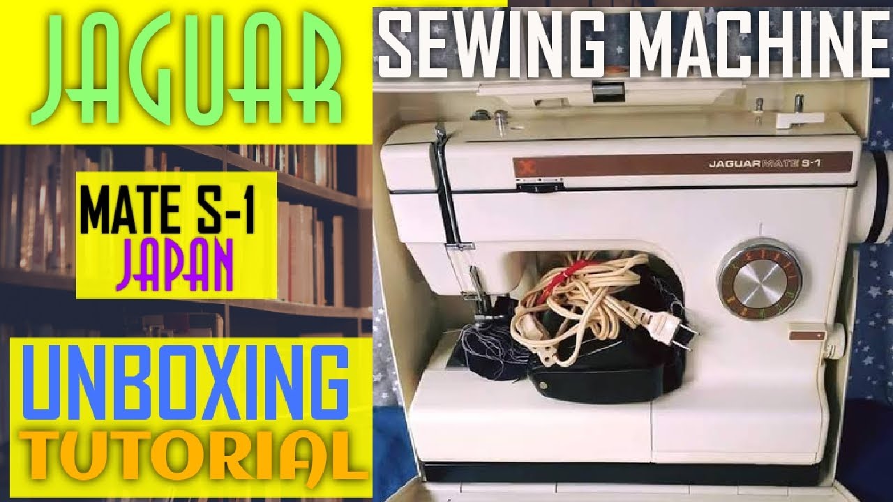 JAGUAR SEWING MACHINE UNBOXING TUTORIAL | JAGUAR ZIGZAG MACHINE TUTORIAL | JAGUAR MATE S-1 TUTORIAL