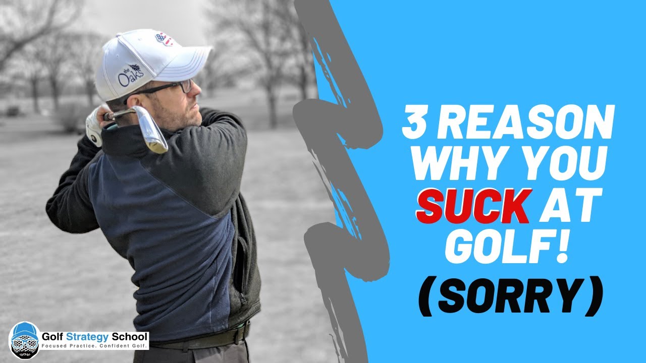 3 Reasons Why You Suck at Golf