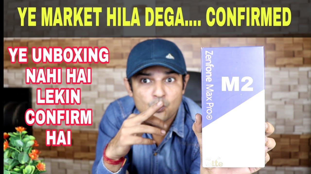 Asus Zenfone Max Pro M2 Unboxing Nahi Confirmation h.YE MARKET HILA DEGA