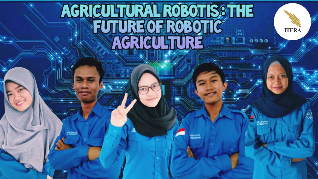 Agricultural Robotis : The Future Of Robotic Agriculture | Teknik Fisika ITERA