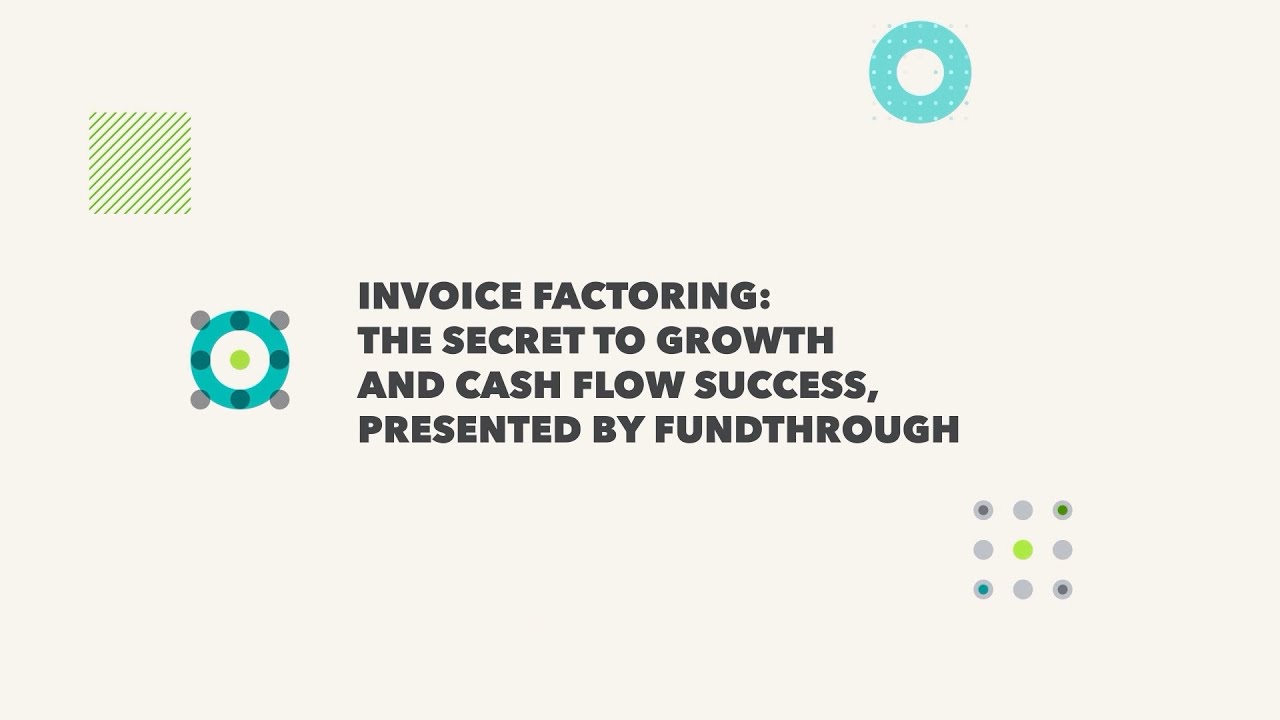 Invoice factoring: the secret to growth and cash flow success, presented by FundThrough