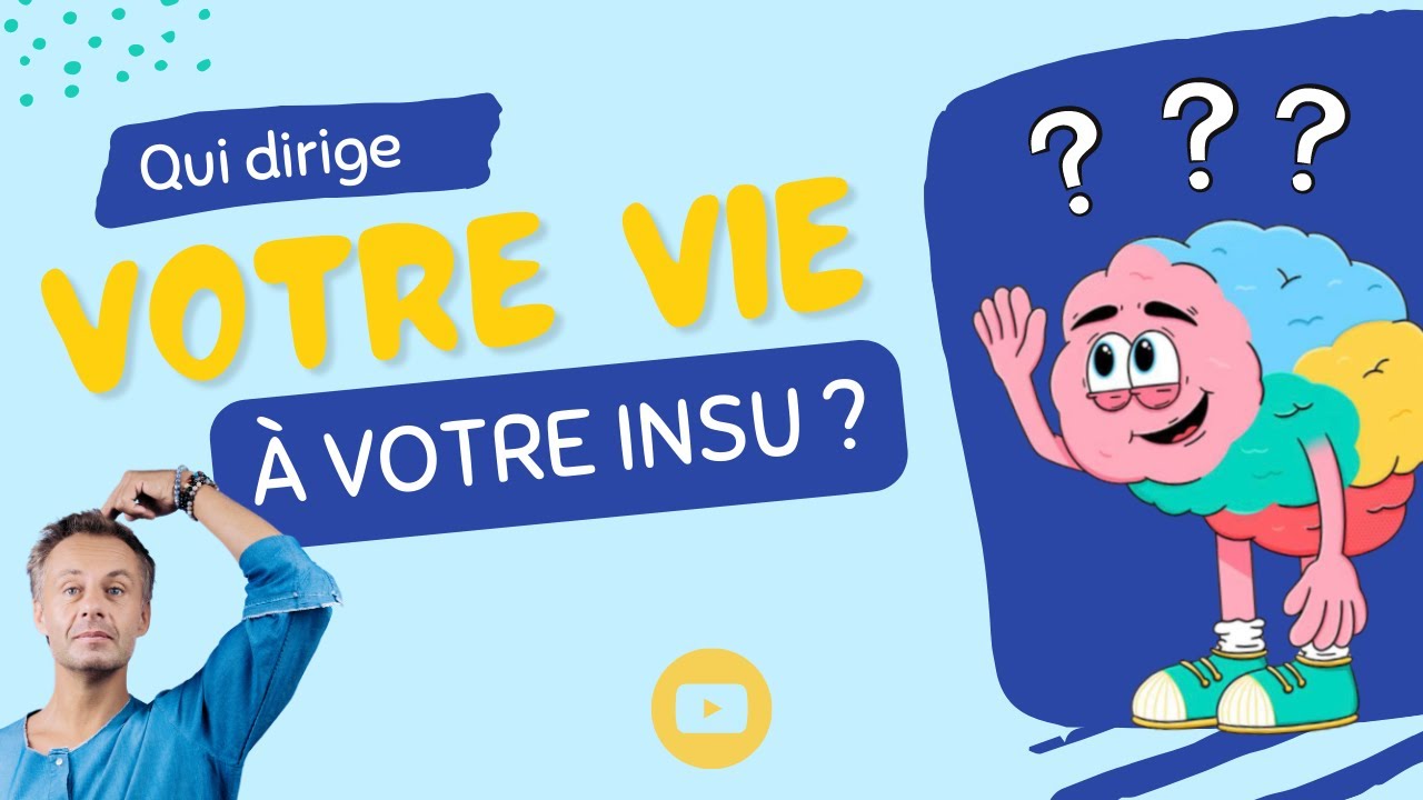 Qui dirige votre vie à votre insu ?