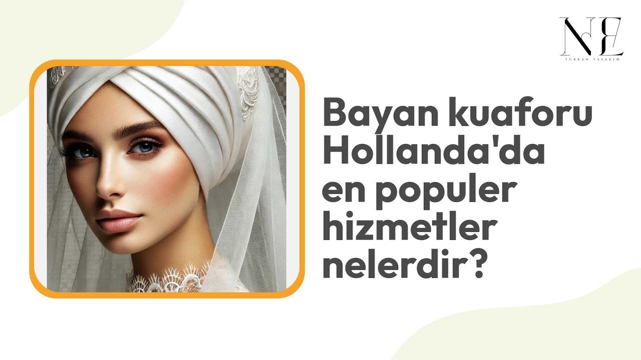 Bayan kuaf&ouml;r&uuml; Hollanda'da en pop&uuml;ler hizmetler nelerdir?