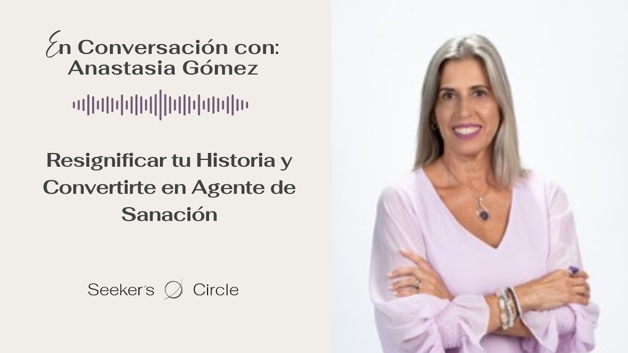 Resignificar tu Historia y Convertirte en Agente de Sanación