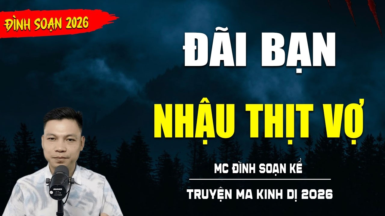 TRUYỆN MA : ĐÃI BẠN NHẬU THỊT VỢ | TUYỂN TẬP TRUYỆN KINH DỊ NHẤT MC ĐÌNH SOẠN KỂ