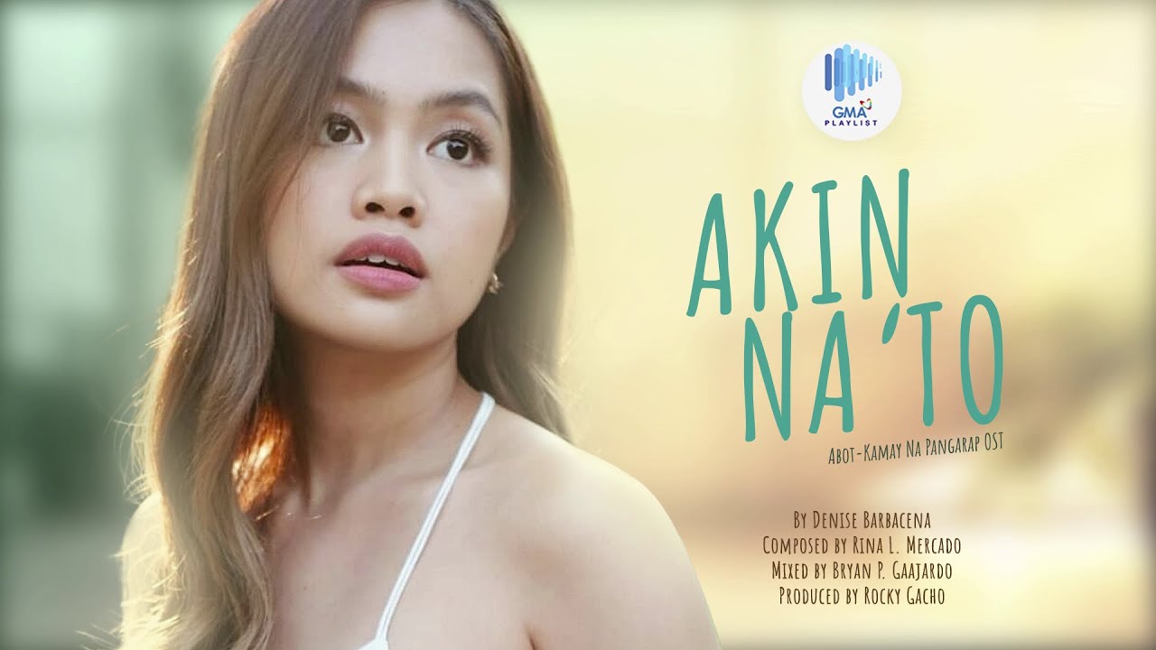 Playlist Lyric Video  “Akin Na ‘To” (Abot Kamay Na Pangarap OST) by Denise Barbacena
