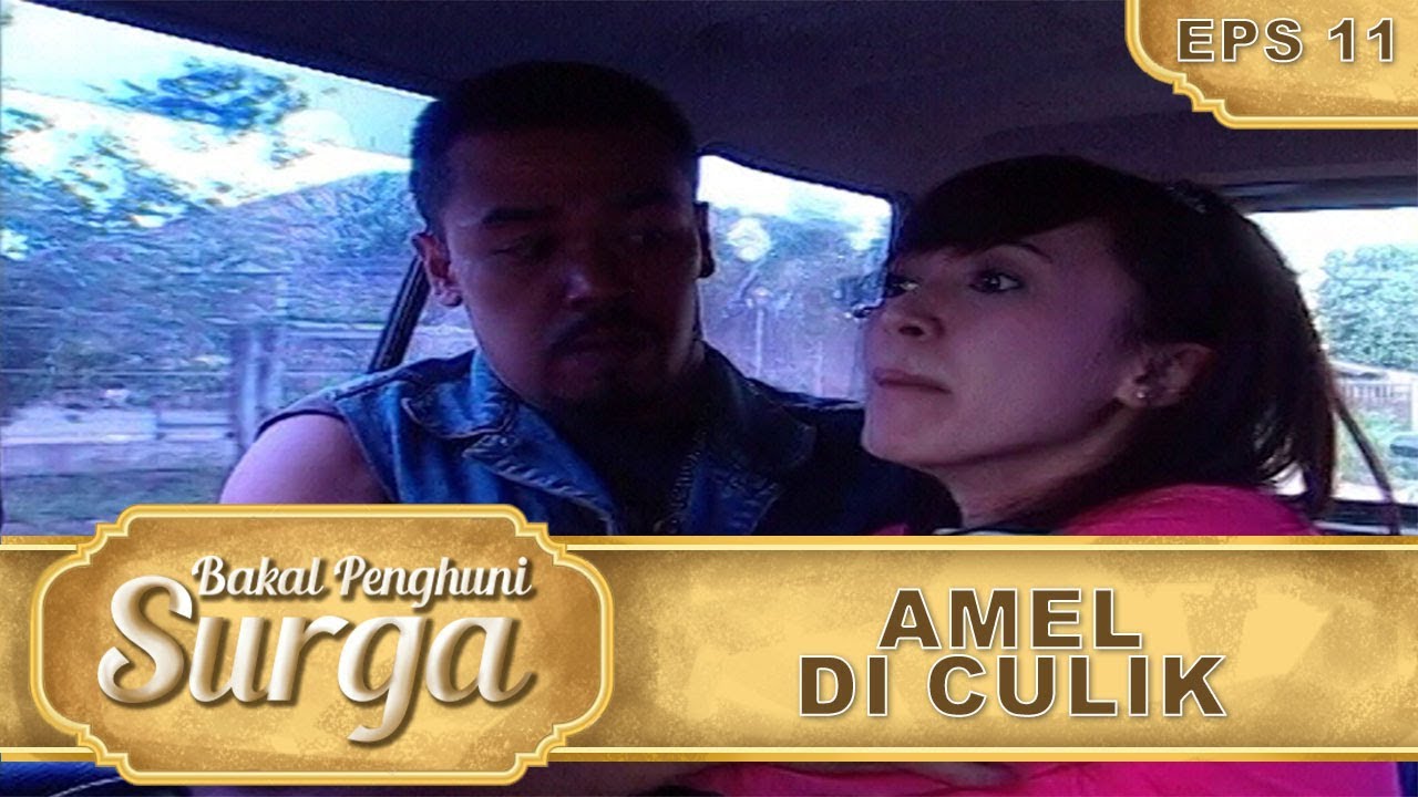Waduuuhhhh Amelia Di Culik  - Bakal Penghuni Surga Eps 11 Part 2